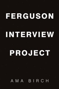 bokomslag Ferguson Interview Project