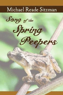 Michael Reade Sitzman - Song of the Spring Peepers, Häftad