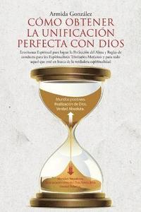 bokomslag Cmo Obtener La Unificacin Perfecta Con Dios