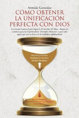 bokomslag Cómo Obtener La Unificación Perfecta Con Dios
