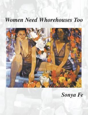 bokomslag Women Need Whorehouses Too