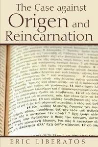 bokomslag The Case against Origen and Reincarnation
