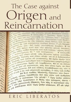 The Case against Origen and Reincarnation 1