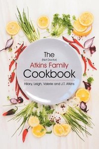 bokomslag The (Not Doctor) Atkins Family Cookbook