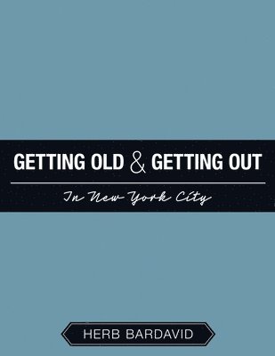 Getting Old & Getting Out In New York City 1