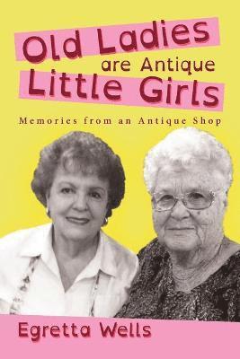 bokomslag Old Ladies Are Antique Little Girls