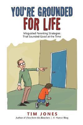 Tim Jones - You're Grounded for Life, Häftad