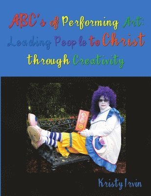 Kristy Irvin - ABC's of Performing Art, Häftad
