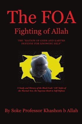 bokomslag The FOA Fighting of Allah the &quot;Nation of Gods and Earths Defense for Knowing Self&quot;