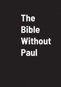 bokomslag The Bible Without Paul