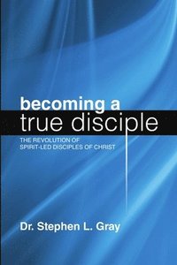 bokomslag Becoming a True Disciple