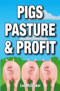 bokomslag Pigs, Pasture & Profit