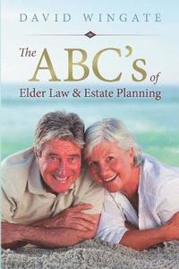 bokomslag The ABC's of Elder Law & Estate Planning