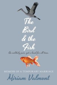 bokomslag The Bird and The Fish