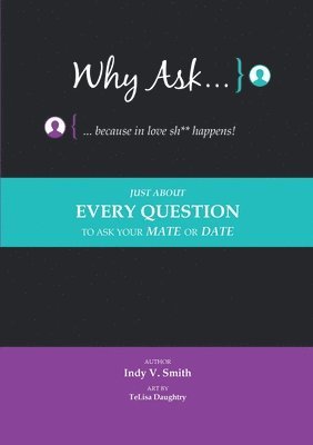 Why Ask ... Because in Love Sh** Happens! 1