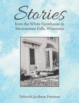 bokomslag Stories from the White Farmhouse in Menomonee Falls, Wisconsin