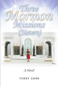 bokomslag Three Mormon Missions (Sisters)