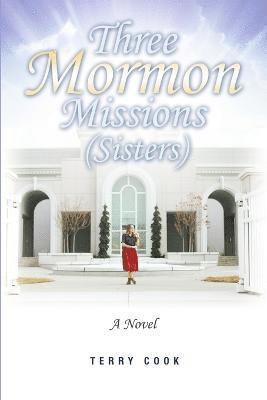 Three Mormon Missions (Sisters) 1