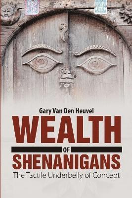 Gary Van Den Heuvel, Gary van den Heuvel - Wealth of Shenanigans, Häftad