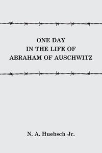 bokomslag One Day in the Life of Abraham of Auschwitz