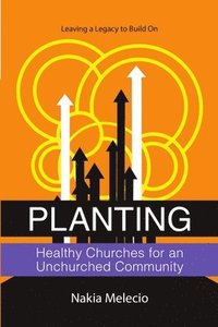 bokomslag Planting Healthy Churches for an Unchurched Community