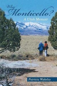 bokomslag Why Monticello? A Utah Memoir