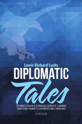 Lewis Richard Luchs - Diplomatic Tales, Häftad
