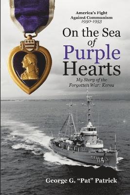 George G Pat Patrick, George G. Pat Patrick, George G. "Pat" Patrick - On the Sea of Purple Hearts, Häftad