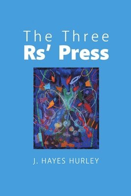 J Hayes Hurley, J. Hayes Hurley - Three Rs' Press, Häftad
