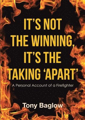 Tony Baglow - It's Not the Winning, It's the Taking 'Apart', Häftad