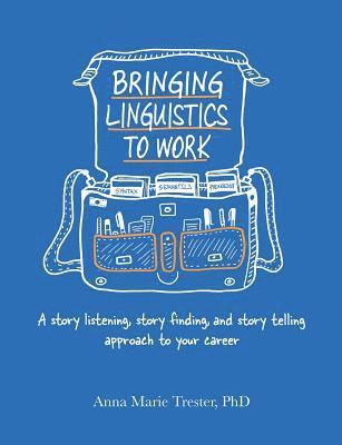 Anna Marie Trester - Bringing Linguistics to Work, Häftad