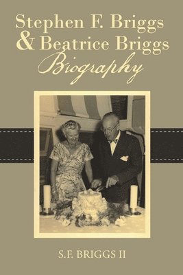 Stephen F. Briggs & Beatrice Briggs Biography 1