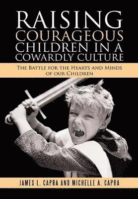 Raising Courageous Children In a Cowardly Culture