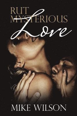 Mike Wilson - Rut Mysterious Love, Häftad