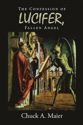 Chuck a Maier, Chuck a. Maier, Chuck A. Maier - Confession of Lucifer, Fallen Angel, Häftad