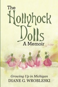 bokomslag The Hollyhock Dolls-A Memoir