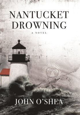 John O'Shea - Nantucket Drowning, Inbunden