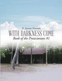 bokomslag With Darkness Come Book of the Protectorates #1