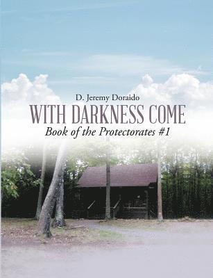 With Darkness Come Book of the Protectorates #1 1