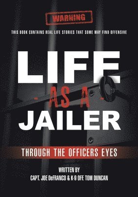 Capt Joe Defranco, K-9 Off Tom Duncan, Capt. Joe DeFranco, K-9 Off. Tom Duncan, K- Off. Tom Duncan - Life As a Jailer, Häftad