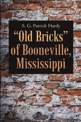 &quot;Old Bricks&quot; of Booneville, Mississippi 1