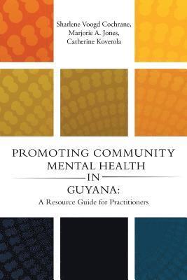 Sharlene Voogd Cochrane, Marjorie A Jones, Catherine Koverola - Promoting Community Mental Health in Guyana, Häftad