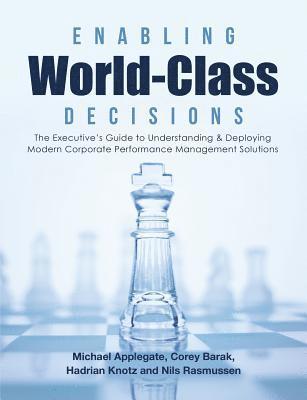 Corey Barak, Hadrian Knotz, Nils Rasmussen - Enabling World-Class Decisions, Häftad