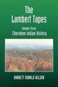 bokomslag Lambert Tapes Cherokee Indian History Volume Three
