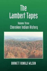 bokomslag The Lambert Tapes Cherokee Indian History Volume Three