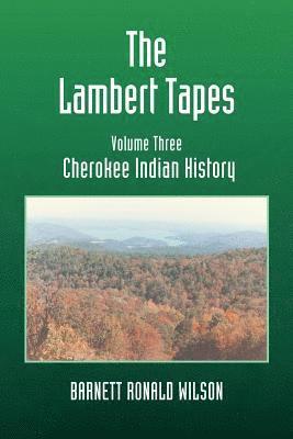 The Lambert Tapes Cherokee Indian History Volume Three 1