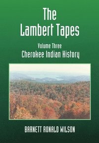 bokomslag The Lambert Tapes Cherokee Indian History Volume Three