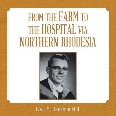 From the Farm to the Hospital via Northern Rhodesia 1