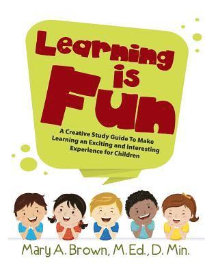 M Ed D Min Brown, M. Ed D. Min Brown, Mary A. Brown, M.Ed., D. Min., M. Ed. D. Min. Mary A. Brown - Learning Is Fun, Häftad
