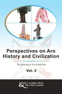 bokomslag Perspectives on Aro History and Civilization: The Splendour of a Great Past Vol. 3